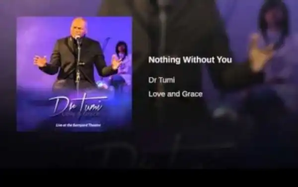 Dr Tumi - Nothing Without You